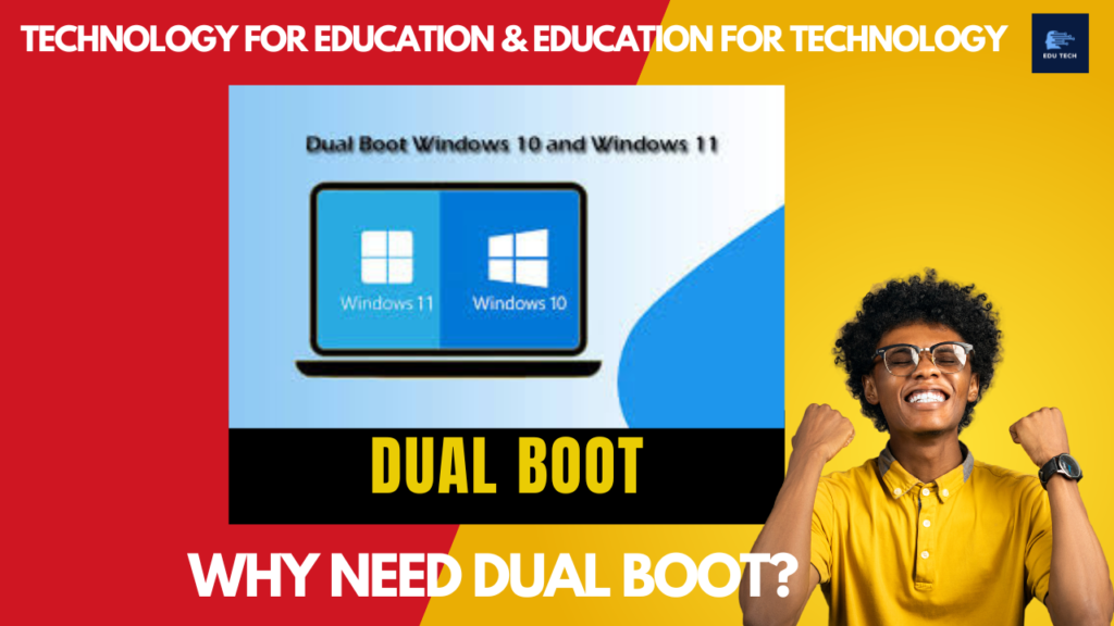 DUAL BOOT – Why need Dual boot?