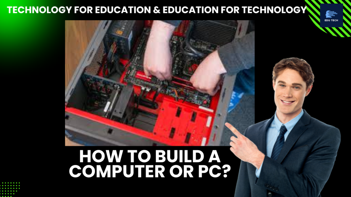 HOW TO BUILD A COMPUTER OR PC?